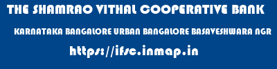 THE SHAMRAO VITHAL COOPERATIVE BANK  KARNATAKA BANGALORE URBAN BANGALORE BASAVESHWARA NGR  ifsc code